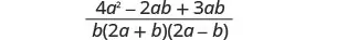 A mathematical expression showing a fraction with 4a^2 - 2ab + 3ab in the numerator and b(2a + b)(2a - b) in the denominator.