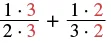 A math problem showing the addition of 1/2 and 1/3 by finding a common denominator, represented as (1*3)/(2*3) + (1*2)/(3*2).