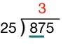 Long division setup: 875 divided by 25, with the 8 in 875 underlined and a red 3 written above the 8.