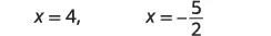 The image displays two values for x: x=4 and x=-5/2.