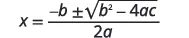 The quadratic formula, x equals negative b plus or minus the square root of b squared minus 4ac, all divided by 2a, for solving quadratic equations.