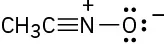 The structure of acetonitrile oxide where nitrogen and oxygen have positive and negative charges, respectively. Oxygen has three sets of lone pairs.