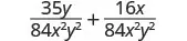 A mathematical expression showing the sum of two fractions: 35y over 84x^2y^2 plus 16x over 84x^2y^2. Both fractions share a common denominator.