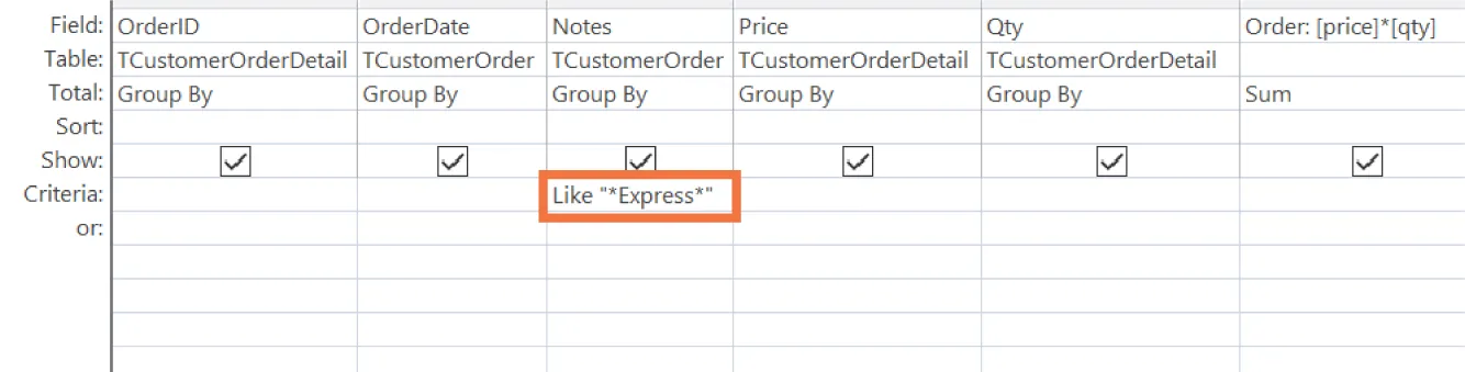 Rows (labeled Field, Table, Total, Sort, Show, Criteria, or) and columns (labeled OrderID, OrderDate, Notes, Price, Qty, Order:[prince]*[qty]) visible, filled with information. Criteria row and Notes column cell with Like”*Express*” is highlighted.