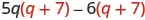 A mathematical expression displays 5q(q + 7) - 6(q + 7). The 'q + 7' term is highlighted in red, indicating it's a common factor in both parts of the expression, suggesting a factorization step.