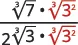 A fraction with cube root expressions. The numerator is the product of cube root of 7 and cube root of 3 squared. The denominator is 2 times the product of cube root of 3 and cube root of 3 squared.