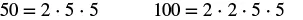 The image shows the prime factorization of 50 as 2 x 5 x 5, and the prime factorization of 100 as 2 x 2 x 5 x 5.
