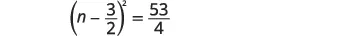 A mathematical equation shown on a white background, which reads '(n - 3/2)^2 = 53/4'