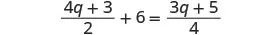 A mathematical equation is shown: (4q + 3) / 2 + 6 = (3q + 5) / 4.