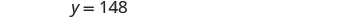 The equation y = 148 is displayed in a simple, clear font against a plain white background, showing a constant value for the variable 'y'.