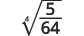 A mathematical expression showing the fourth root of the fraction 5 divided by 64.
