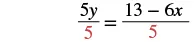 A mathematical equation shows 5y/5 = (13 - 6x)/5. The number 5, as the denominator on both sides, is highlighted in red, indicating a division operation.