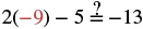 A math equation `2(-9) - 5 ?= -13` is shown. The question mark in the equals sign asks to verify the equality. The number -9 is highlighted in red, drawing attention to its negative value.
