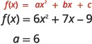 The image displays the general form of a quadratic function, f(x) = ax^2 + bx + c, followed by a specific example, f(x) = 6x^2 + 7x - 9, and identifies the value of 'a' as 6.