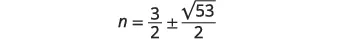A mathematical equation displays 'n = 3/2 plus or minus the square root of 53, all divided by 2' in black text on a white background.