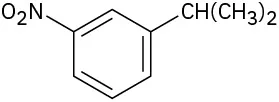 In a benzene ring, C 1 is bonded to C H (C H 3) 2 group and C 3 is bonded to a nitro group.