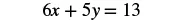 A linear equation in two variables, 6x + 5y = 13, is displayed in black text on a white background.