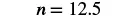The mathematical equation n = 12.5 is displayed, showing the variable 'n' assigned a numerical value of twelve and a half.