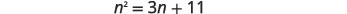 A mathematical equation is displayed on a white background: n squared equals three n plus eleven (n^2 = 3n + 11).