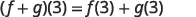 The image shows the sum of two functions, f and g, evaluated at 3, which equals the sum of each function evaluated at 3: (f + g)(3) = f(3) + g(3).