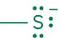 Structure showing sulfur with one open bond, three nonbonding pairs, and a negative charge.
