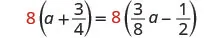 A mathematical equation is displayed: 8(a + 3/4) = 8(3/8a - 1/2). The equation involves a variable 'a', integers, and fractions, with both sides multiplied by the integer 8.