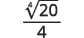 The image displays the mathematical expression: the fourth root of 20, all divided by 4.