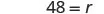 The number 48 is equated to the variable 'r', displayed as '48 = r' against a white background.
