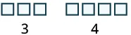 Two groups of empty squares are shown, with the first group containing three squares labeled '3' and the second group containing four squares labeled '4', illustrating basic counting or grouping.