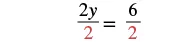 The equation 2y/2 = 6/2 is displayed, with the number 2 in the denominator of both fractions highlighted in red to show division.