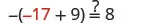 A mathematical equation asks if -(-17 + 9) equals 8, with '-17' in red. The correct evaluation shows that -(-8) = 8, so the statement is true.