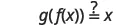 Checking if g and f are inverse functions with the expression g(f(x)) =? x.