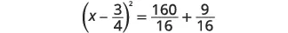 A mathematical equation shows '(x - 3/4)^2 = 160/16 + 9/16' written in black characters on a white background.
