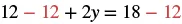 An algebraic equation showing a step in solving for 'y', specifically: 12 - 12 + 2y = 18 - 12. The number 12 is highlighted in red where it is being subtracted on both sides.