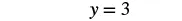 The mathematical equation 'y = 3' is displayed in a black serif font against a plain white background, centered in the frame.
