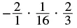 A mathematical expression showing the multiplication of three fractions: negative two over one, one over sixteen, and two over three.