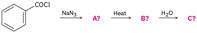 Benzoyl chloride reacts with sodium azide to form unknown A. This reacts with heat to form unknown B. This reacts with water to form unknown C.