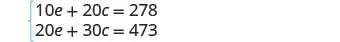 A system of two linear equations is displayed. The first equation is 10e + 20c = 278, and the second equation is 20e + 30c = 473.