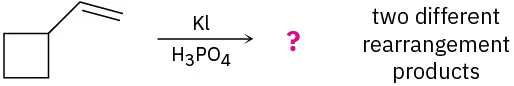 An incomplete reaction shows vinylcyclobutane reacting with K I and phosphoric acid to form unknown product(s) indicated by a question mark. Text says two different rearrangement products.