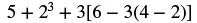 A mathematical expression showing the order of operations: 5 + 2^3 + 3[6 - 3(4 - 2)].