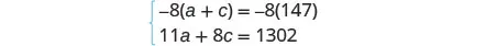 A system of two linear equations is presented, with the first equation being -8(a + c) = -8(147) and the second equation being 11a + 8c = 1302.