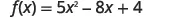 A mathematical equation is displayed on a white background: f(x) = 5x^2 - 8x + 4.