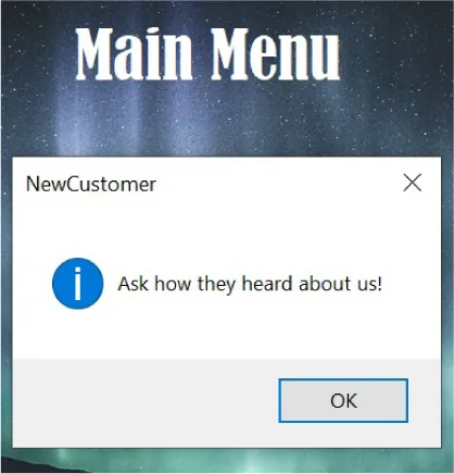 Main Menu screen opens to a NewCustomer pane with “Ask how they heard about us!” with an OK button at the bottom right.
