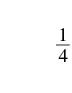 The mathematical fraction 1/4, representing one-fourth, is clearly displayed on a white background.