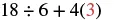 A mathematical expression reads '18 divided by 6 plus 4 times 3', or 18 / 6 + 4(3). The number '3' is highlighted in red, enclosed in parentheses.