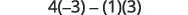 A mathematical expression shows 4 multiplied by -3, minus the product of 1 and 3, written as 4(-3) - (1)(3).