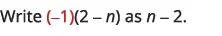 The image displays a mathematical instruction: 'Write (-1)(2 - n) as n - 2.' The term (-1) is highlighted in red, while the rest of the text is black.