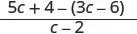 A mathematical expression showing the fraction (5c + 4 - (3c - 6)) divided by (c - 2).