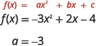A mathematical image shows the general quadratic equation f(x) = ax^2 + bx + c, followed by a specific instance f(x) = -3x^2 + 2x - 4, and then explicitly states that a = -3.