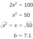 Mathematical calculation solving 2x^2 = 100, resulting in x = sqrt(50). The final step shows 'b' approximated as 7.1, indicating the numerical value of the square root of 50.